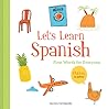 Let's Learn Spanish: First Words for Everyone (Learning Spanish for Children; Spanish for Preschooler; Spanish Learning Book)