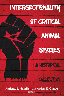 Intersectionality of Critical Animal Studies (Radical Animal Studies and Total Liberation, #5)