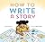How to Write a Story