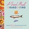 A Good Meal Is Hard to Find: Storied Recipes from the Deep South (Southern Cookbook, Soul Food Cookbook) A Good Meal Is Hard to Find: Storied Recipes from the Deep South (Southern Cookbook, Soul Food Cookbook)