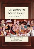 The Algonquin Round Table New York: A Historical Guide by Kevin C ...