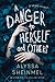 A Danger to Herself and Others by Alyssa  Sheinmel