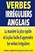 Verbes Irréguliers Anglais:...