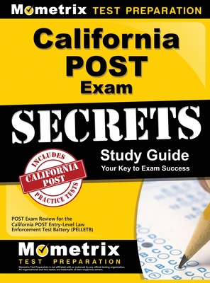 California POST Exam Secrets Study Guide: POST Exam Review for the California Post Entry-Level Law Enforcement Test Battery (PELLETB)