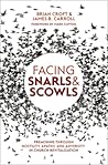 Facing Snarls and Scowls: Preaching through Hostility, Apathy and Adversity in Church Revitalization