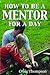 How to Be a Mentor for a Da...