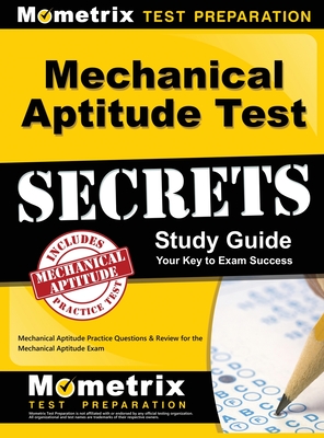 Mechanical Aptitude Test Secrets Study Guide: Mechanical Aptitude Practice Questions & Review for the Mechanical Aptitude Exam (Hardcover)
