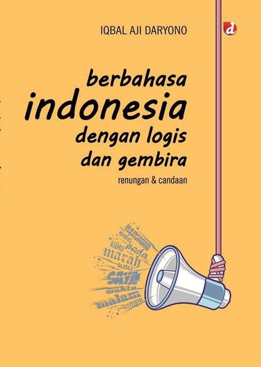 Berbahasa Indonesia dengan Logis dan Gembira (Paperback)
