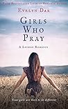 Girls Who Pray by Evelyn Dar