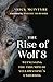 The Rise of Wolf 8: Witnessing the Triumph of Yellowstone's Underdog (The Alpha Wolves of Yellowstone Book 1)