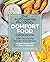 The Autoimmune Protocol Comfort Food Cookbook:100+ Nourishing Allergen-Free Recipes