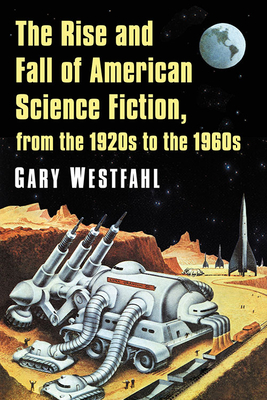 The Rise and Fall of American Science Fiction, from the 1920s to the 1960s (Paperback)