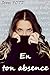 En ton absence