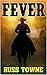 A Classic Western: Fever: A...