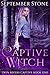 Captive Witch (Twin Rivers ...