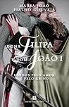 Dona Filipa e Dom João I by Maria João Fialho Gouveia