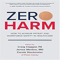 Zero Harm: How to Achieve Patient and Workforce Safety in Healthcare by ...