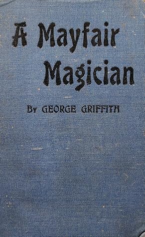 A Mayfair Magician: A Romance of Criminal Science