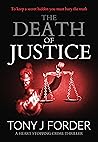 The Death of Justice by Tony J. Forder