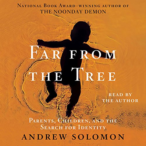 Far from the Tree: Parents, Children, and the Search for Identity