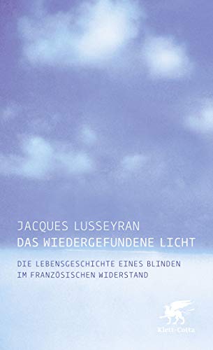 Das wiedergefundene Licht: Die Lebensgeschichte eines Blinden im französischen Widerstand (Kindle Edition)
