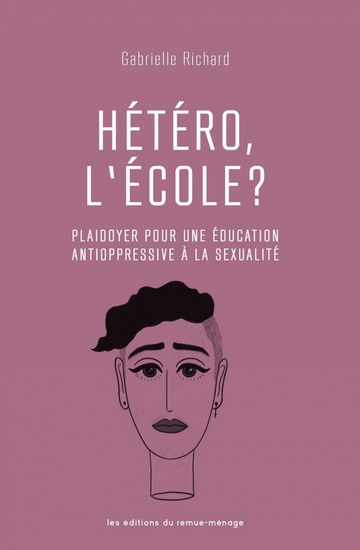 Hétéro, l’école? Plaidoyer pour une éducation antioppressive à la sexualité (Paperback)