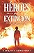 Héroes de la Extinción: Tiempo de encuentros incómodos (Primer volumen trilogía)