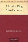 A Maid at King Alfred’s Court