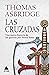 Las Cruzadas: Una nueva historia de las guerras por Tierra Santa