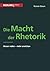 Die Macht der Rhetorik: Bes...