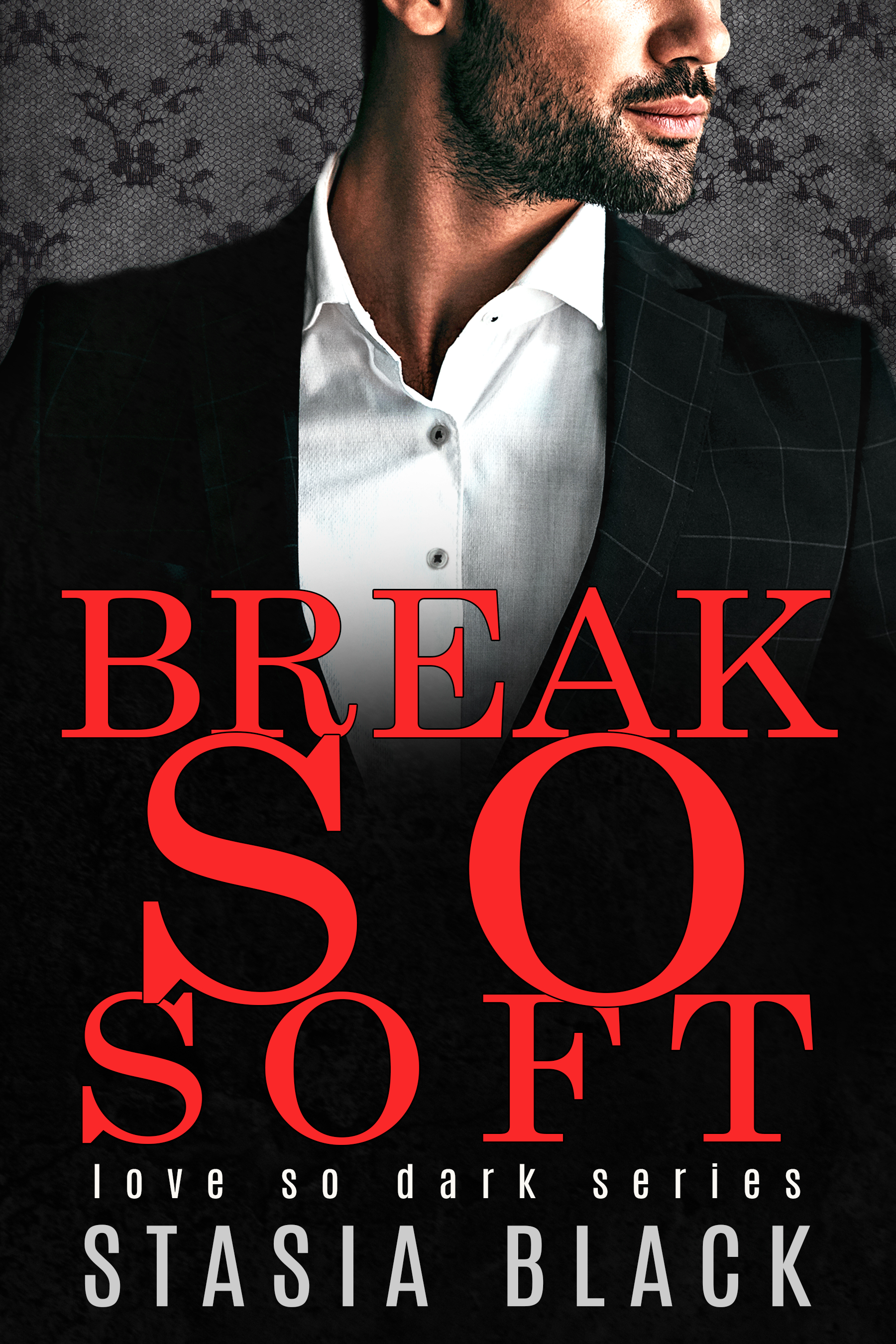 Break So Soft (Love so Dark #2)