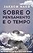 Sobre o Pensamento e o Tempo