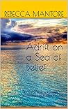 Adrift on a Sea of Belief by Rebecca Mantore