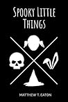 Spooky Little Things Spooky Little Things