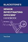 Blackstone's Senior Investigating Officers' Handbook by Tony Cook