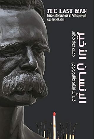 ‫الإنسان الأخير؛ فريدريك نيتشه كأنثروبولوجي(The last Man Friedrich Nietzsche As an Anthropologist): إشكالية الإنسان الحديث من منظور علم الإجتماع والأنثروبولوجيا الفلسفية‬