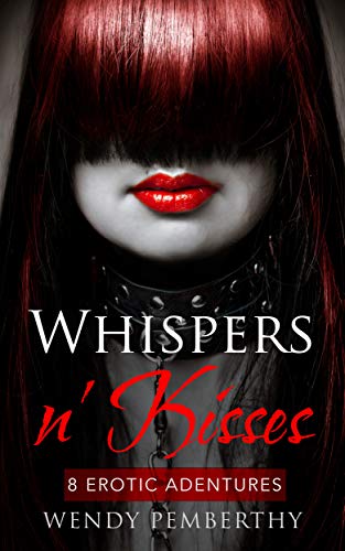 Whispers N' Kisses: 8 Erotic Adventures (Kindle Edition)