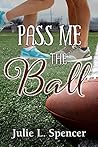 Pass Me the Ball by Julie L. Spencer