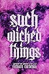 Such Wicked Things by Richard Cárdenas Jr.