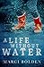 A Life Without Water (A Life Without #1) by Marci Bolden