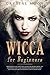 Wicca for Beginners: A Begi...