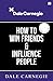 How To Win Friends And Influence People by Dale Carnegie