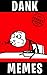 Dank Memes by Dank Memester