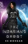 The Indarian's Ghost by K.C.   Morgan