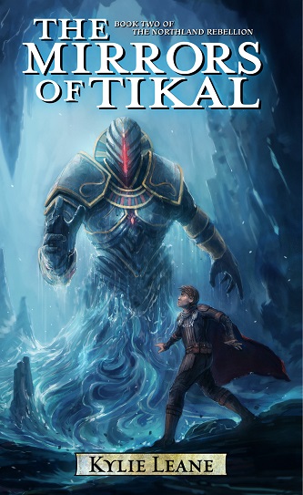 The Mirrors of Tikal (Northland Rebellion, #2)