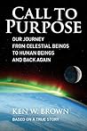 Call To Purpose by Ken W. Brown Call To Purpose by Ken W. Brown