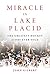 Miracle in Lake Placid: The...