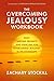 The Overcoming Jealousy Workbook: Daily Writing Prompts and Exercises for Overcoming Jealousy in Relationships