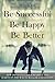 Be Successful, Be Happy, Be...