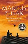 Ingenting mindre än ett mirakel by Markus Zusak